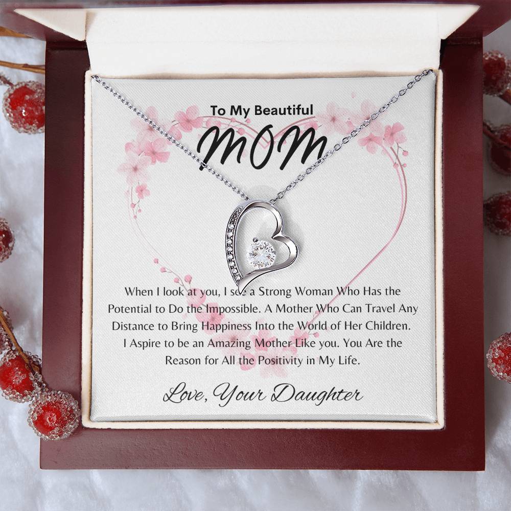 Beautiful Mom - Positivity in My Life - From Daughter - Forever Love Necklace