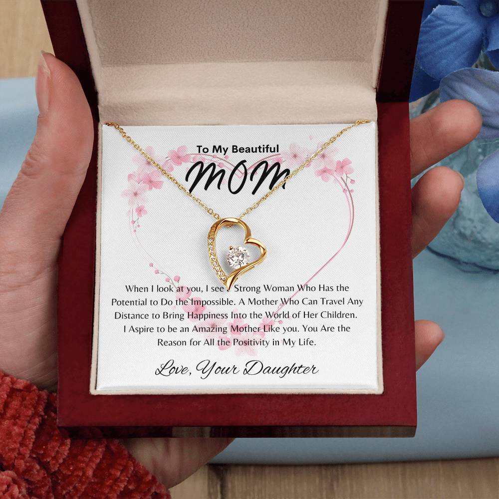 Beautiful Mom - Positivity in My Life - From Daughter - Forever Love Necklace