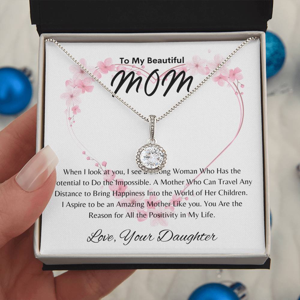 My Beautiful Mom - Positivity in My Life - From Daughter - Eternal Hope Necklace