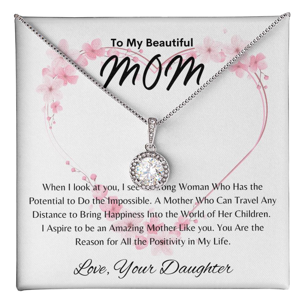 My Beautiful Mom - Positivity in My Life - From Daughter - Eternal Hope Necklace
