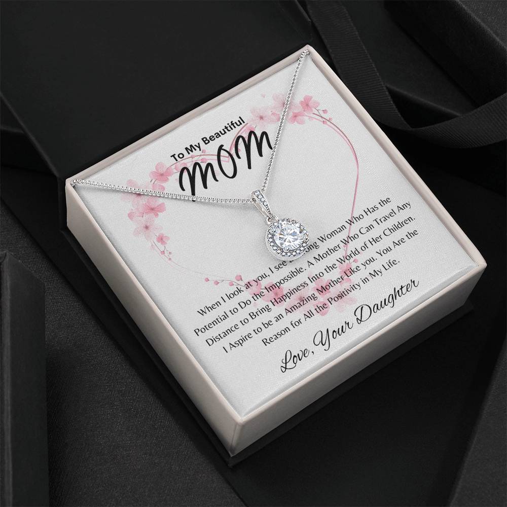 My Beautiful Mom - Positivity in My Life - From Daughter - Eternal Hope Necklace