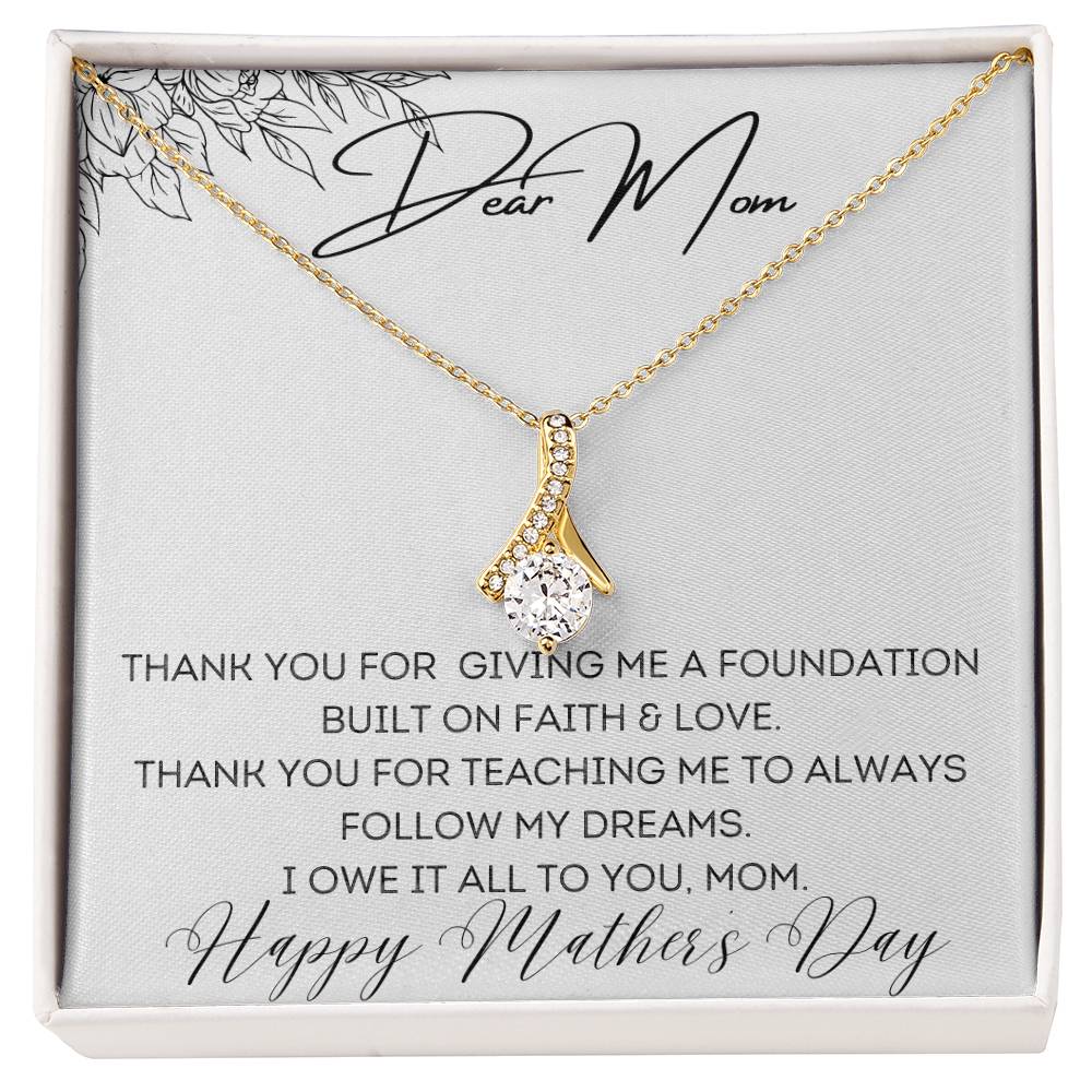 To Mom - Foundation Built on Faith & Love - Alluring Beauty Necklace