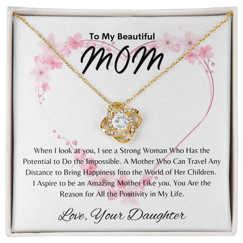 Beautiful Mom - Positivity in My Life - From Daughter - Love Knot Necklace