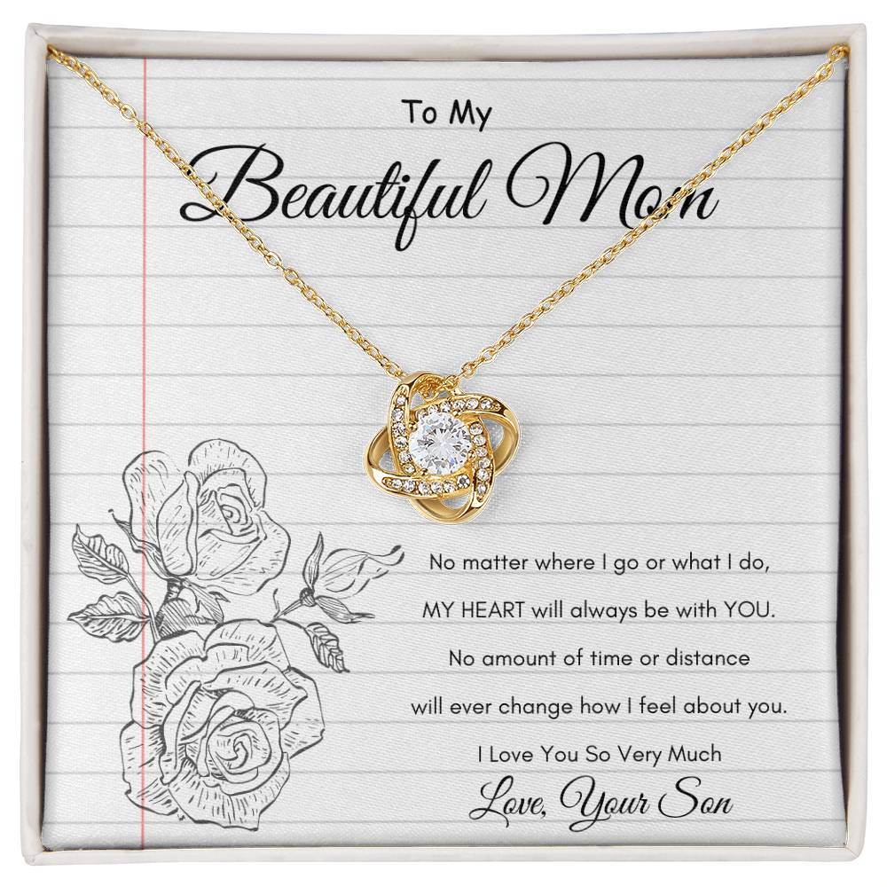 Beautiful Mom - My Heart will always be with you - From Son - Love Knot