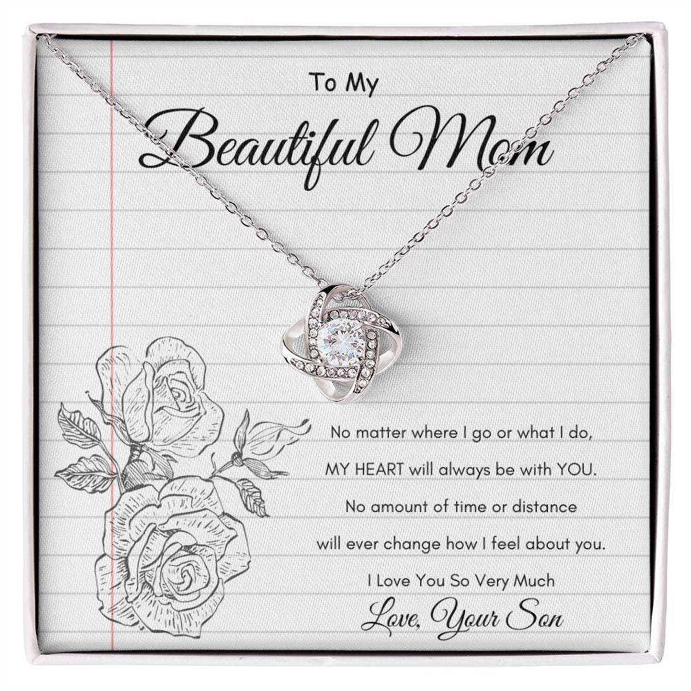 Beautiful Mom - My Heart will always be with you - From Son - Love Knot