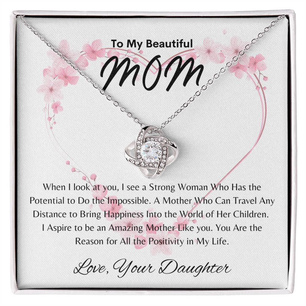 Beautiful Mom - Positivity in My Life - From Daughter - Love Knot Necklace