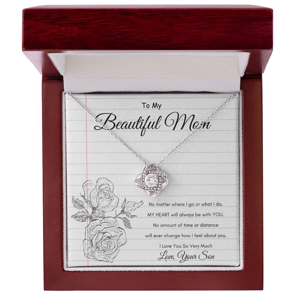 Beautiful Mom - My Heart will always be with you - From Son - Love Knot