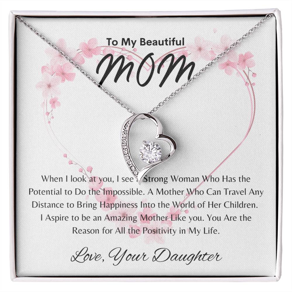 Beautiful Mom - Positivity in My Life - From Daughter - Forever Love Necklace