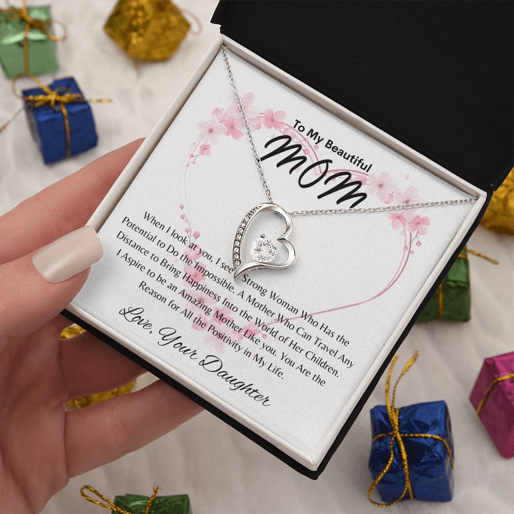 Beautiful Mom - Positivity in My Life - From Daughter - Forever Love Necklace