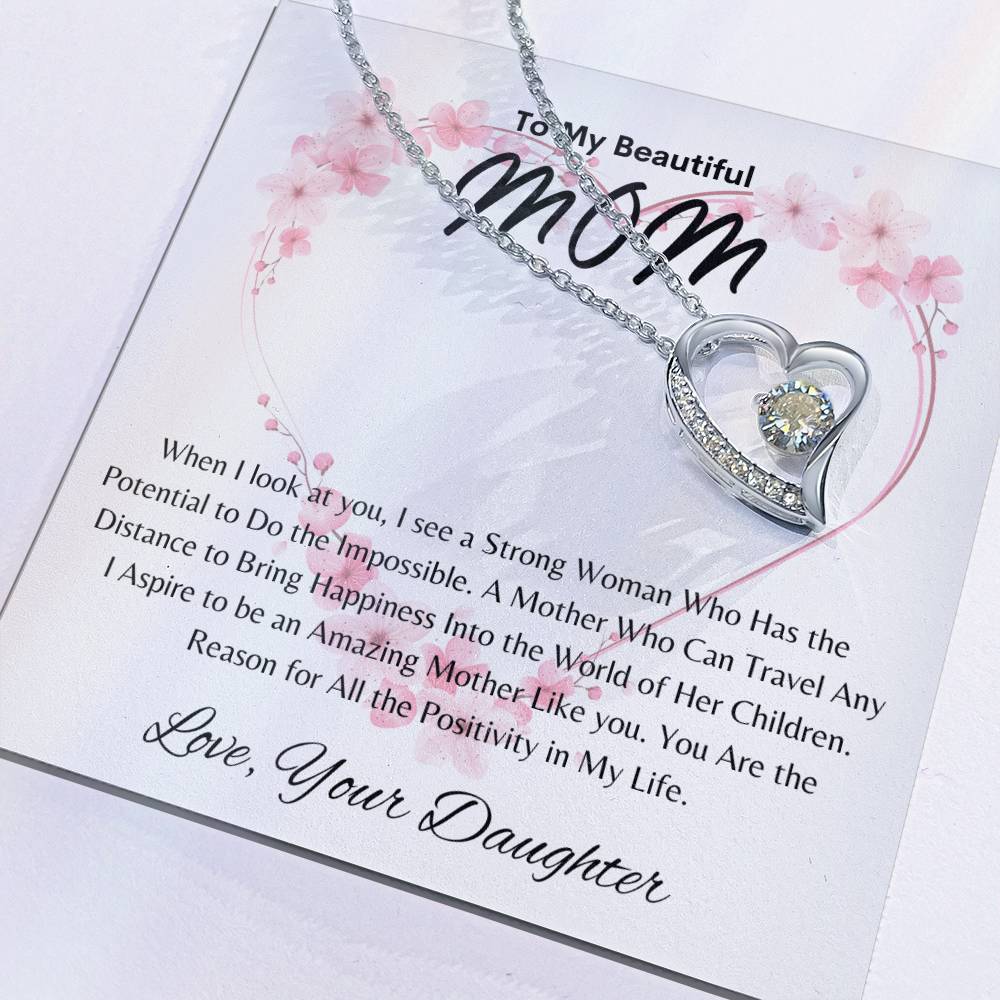 Beautiful Mom - Positivity in My Life - From Daughter - Forever Love Necklace
