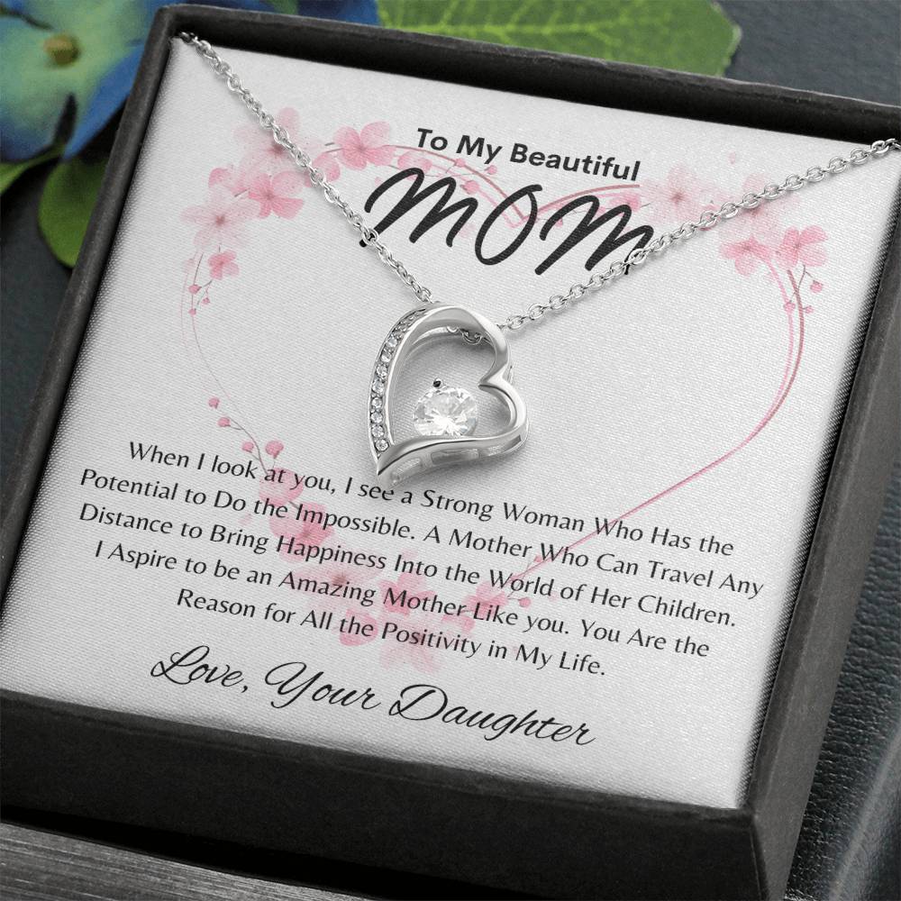 Beautiful Mom - Positivity in My Life - From Daughter - Forever Love Necklace