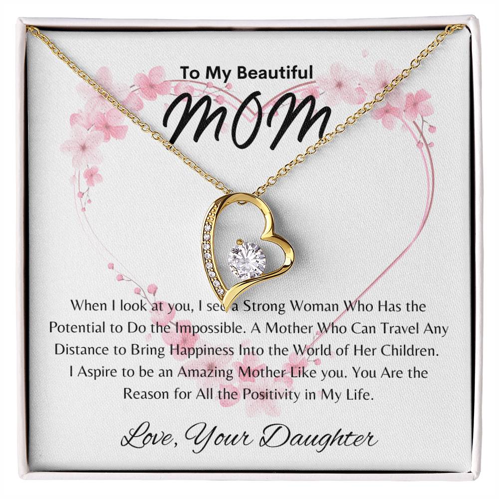 Beautiful Mom - Positivity in My Life - From Daughter - Forever Love Necklace