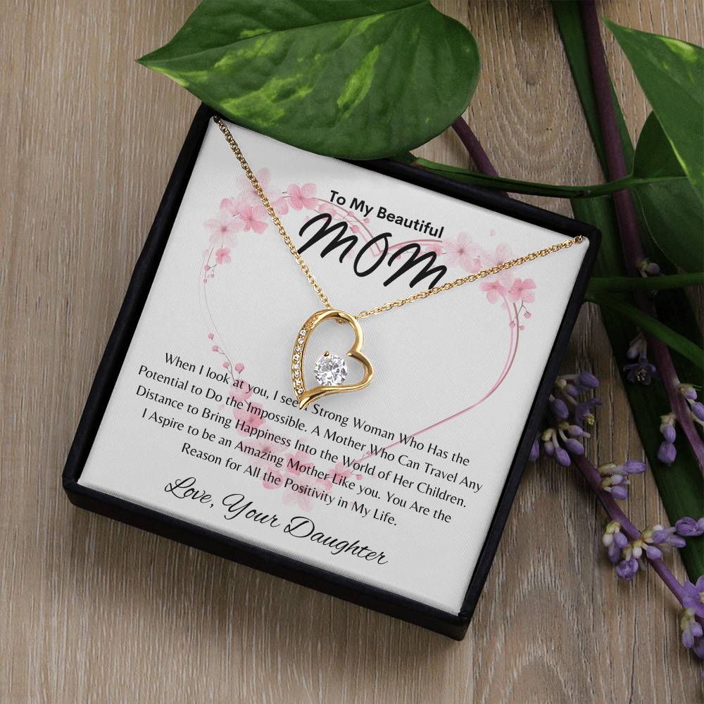 Beautiful Mom - Positivity in My Life - From Daughter - Forever Love Necklace