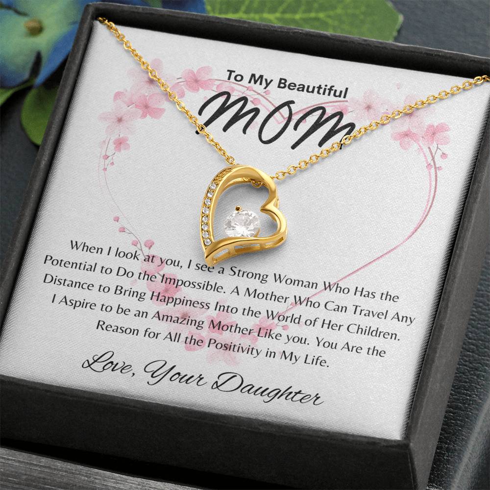 Beautiful Mom - Positivity in My Life - From Daughter - Forever Love Necklace
