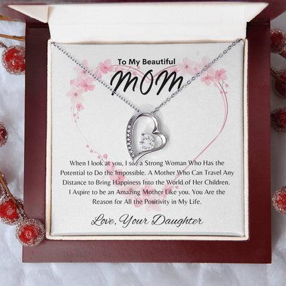 Beautiful Mom - Positivity in My Life - From Daughter - Forever Love Necklace