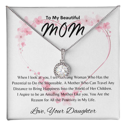My Beautiful Mom - Positivity in My Life - From Daughter - Eternal Hope Necklace