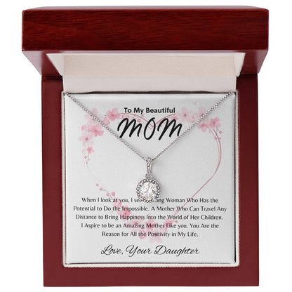 My Beautiful Mom - Positivity in My Life - From Daughter - Eternal Hope Necklace