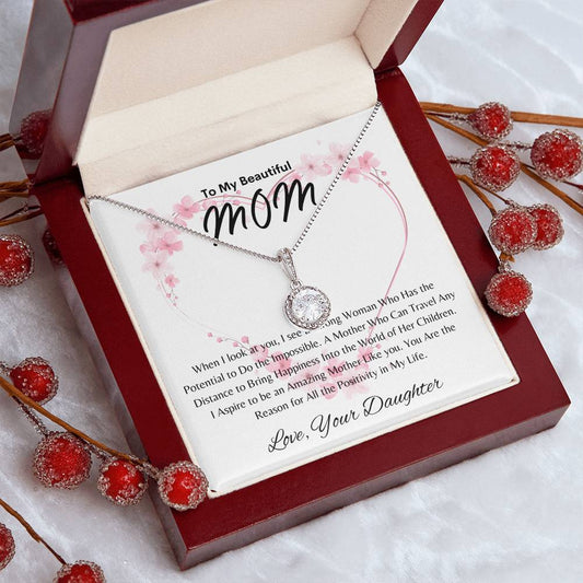 My Beautiful Mom - Positivity in My Life - From Daughter - Eternal Hope Necklace