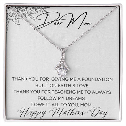 To Mom - Foundation Built on Faith & Love - Alluring Beauty Necklace
