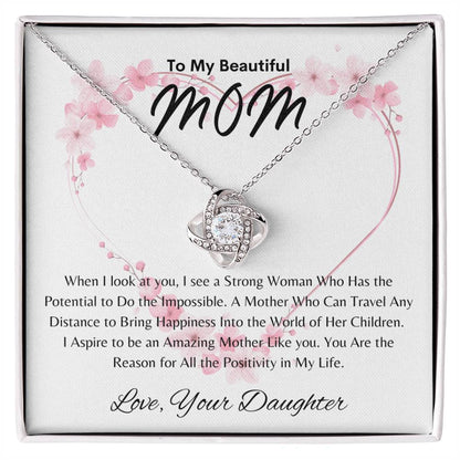 Beautiful Mom - Positivity in My Life - From Daughter -  Love Knot Necklace