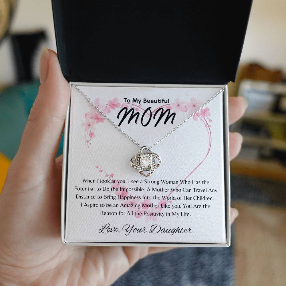 Beautiful Mom - Positivity in My Life - From Daughter -  Love Knot Necklace