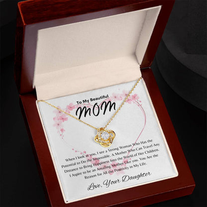 Beautiful Mom - Positivity in My Life - From Daughter -  Love Knot Necklace