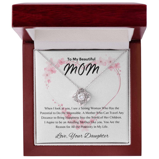 Beautiful Mom - Positivity in My Life - From Daughter -  Love Knot Necklace