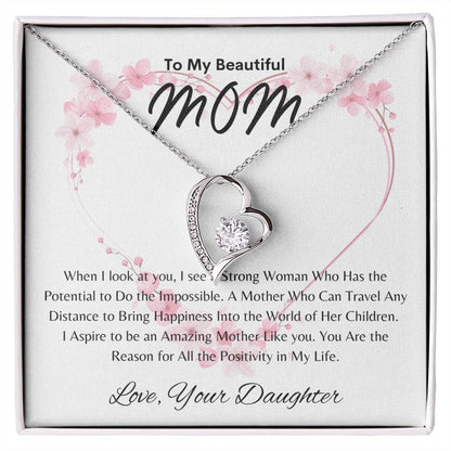 Beautiful Mom - Positivity in My Life - From Daughter - Forever Love Necklace