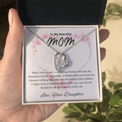 Beautiful Mom - Positivity in My Life - From Daughter - Forever Love Necklace