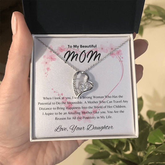 Beautiful Mom - Positivity in My Life - From Daughter - Forever Love Necklace