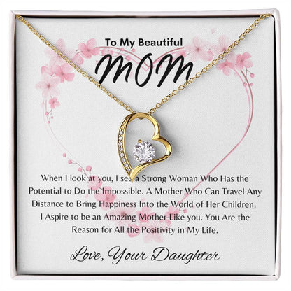 Beautiful Mom - Positivity in My Life - From Daughter - Forever Love Necklace